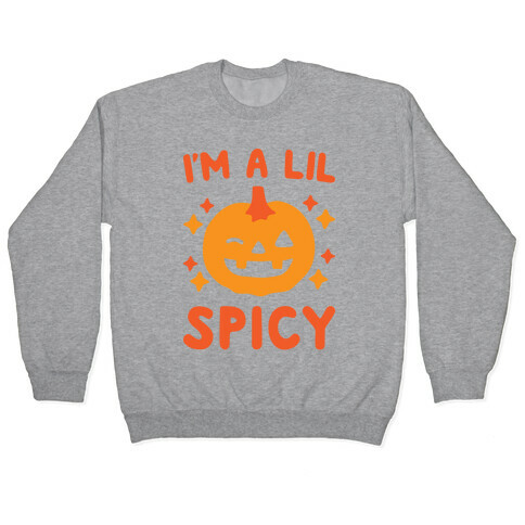 I'm A Lil Spicy Pumpkin Pullover