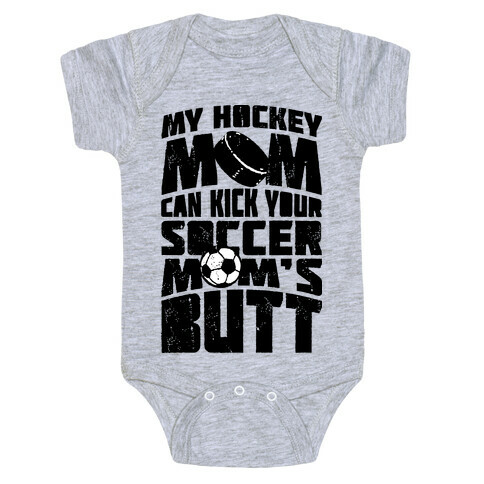 My Hockey Mom Can Kick Your Soccer Mom's Butt Baby One-Piece
