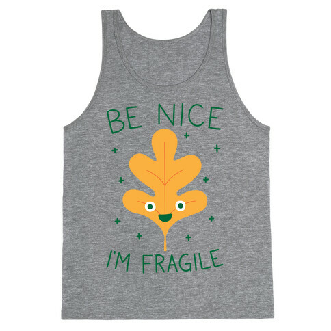 Be Nice I'm Fragile Leaf Tank Top