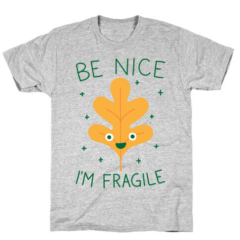 Be Nice I'm Fragile Leaf T-Shirt