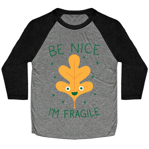 Be Nice I'm Fragile Leaf Baseball Tee