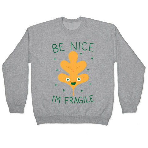 Be Nice I'm Fragile Leaf Pullover