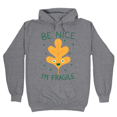 Be Nice I'm Fragile Leaf Hooded Sweatshirt