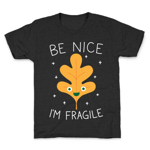 Be Nice I'm Fragile Leaf Kids T-Shirt