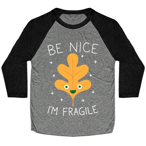 Be Nice I'm Fragile Leaf Baseball Tee