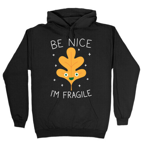 Be Nice I'm Fragile Leaf Hooded Sweatshirt