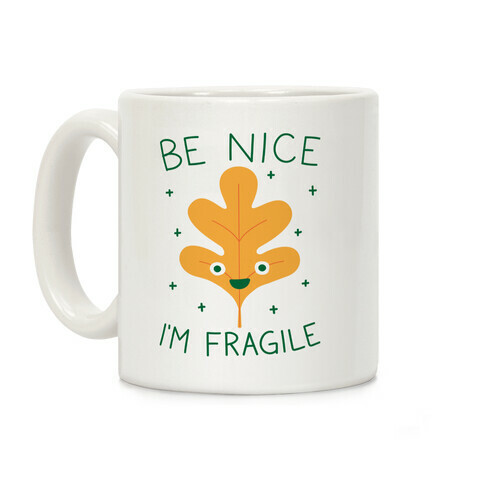 Be Nice I'm Fragile Leaf Coffee Mug