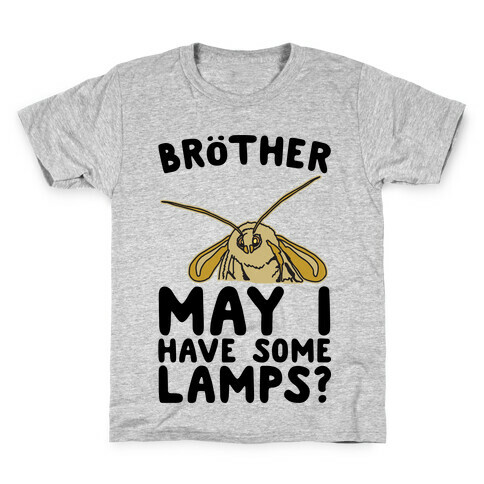 Brother May I Have Some Lamps Moth Meme Parody Kids T-Shirt