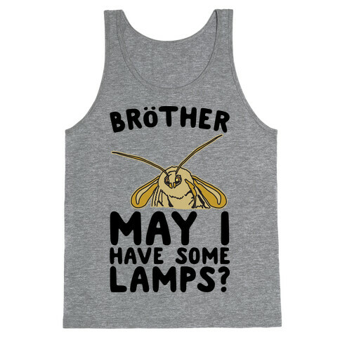 Brother May I Have Some Lamps Moth Meme Parody Tank Top