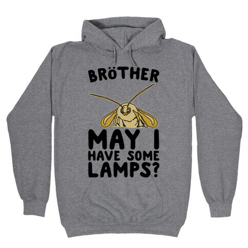 Brother May I Have Some Lamps Moth Meme Parody Hooded Sweatshirt