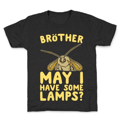 Brother May I Have Some Lamps Moth Meme Parody White Print Kids T-Shirt