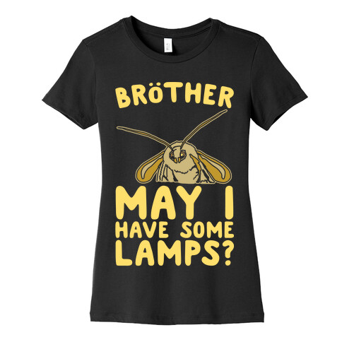 Brother May I Have Some Lamps Moth Meme Parody White Print Womens T-Shirt
