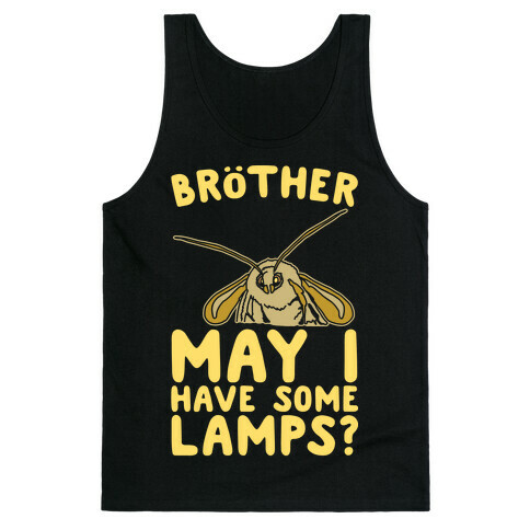 Brother May I Have Some Lamps Moth Meme Parody White Print Tank Top