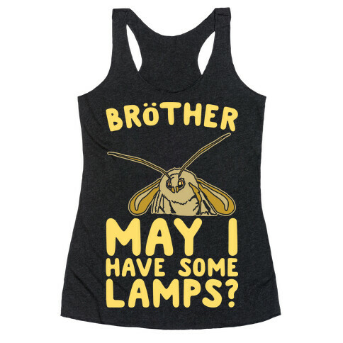 Brother May I Have Some Lamps Moth Meme Parody White Print Racerback Tank Top