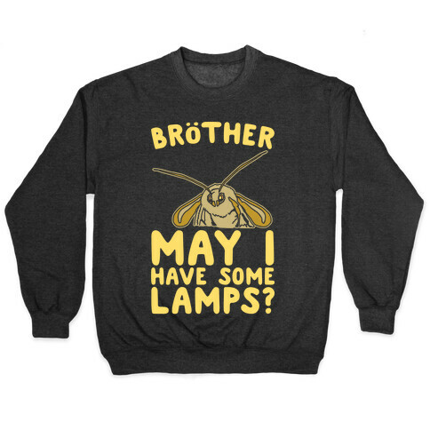 Brother May I Have Some Lamps Moth Meme Parody White Print Pullover