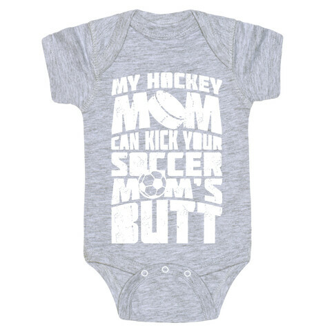 My Hockey Mom Can Kick Your Soccer Mom's Butt Baby One-Piece