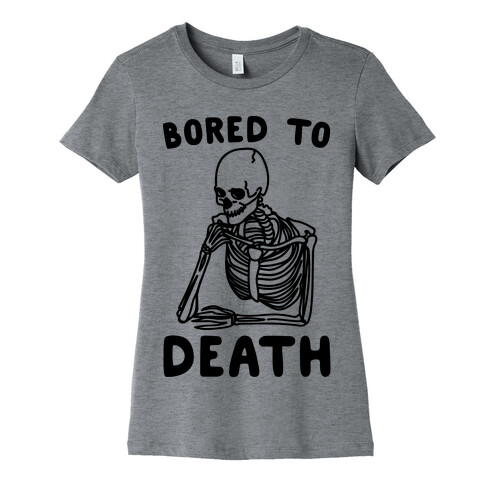 Bored To Death Womens T-Shirt
