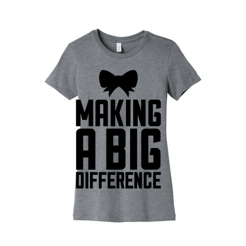 Making A Big Difference Womens T-Shirt