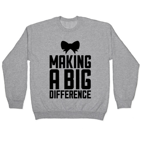 Making A Big Difference Pullover