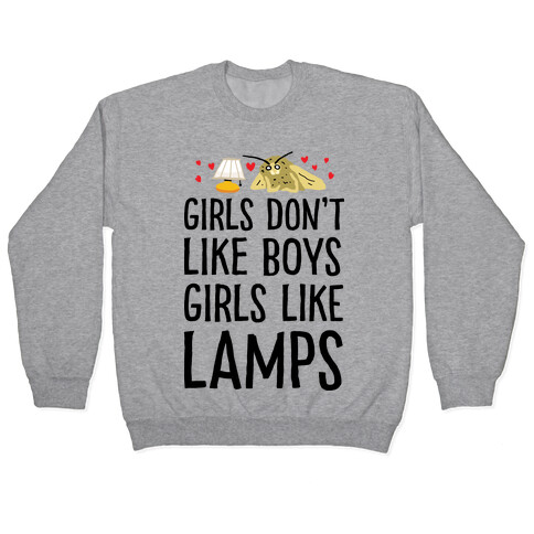 Girls Don't Like Boys Girls Like Lamps Pullover