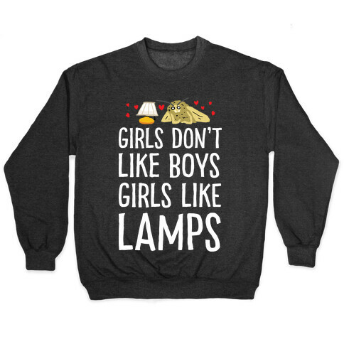 Girls Don't Like Boys Girls Like Lamps Pullover