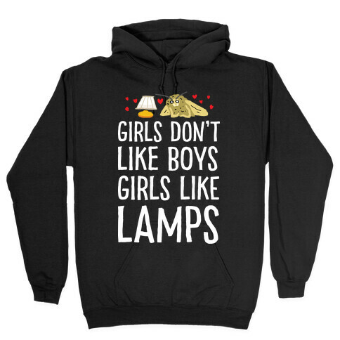 Girls Don't Like Boys Girls Like Lamps Hooded Sweatshirt