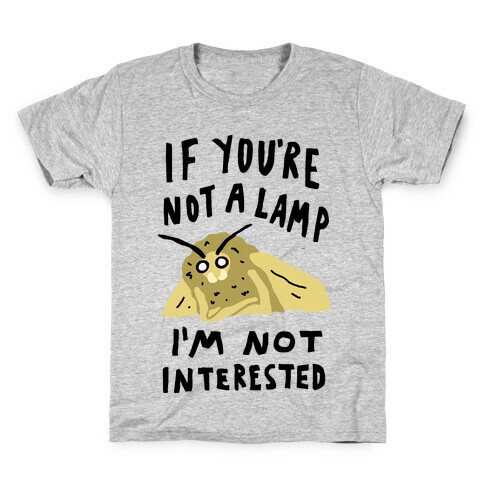 If You're Not A Lamp Im Not Interested Kids T-Shirt