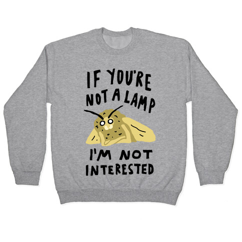 If You're Not A Lamp Im Not Interested Pullover