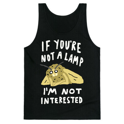 If You're Not A Lamp Im Not Interested Tank Top