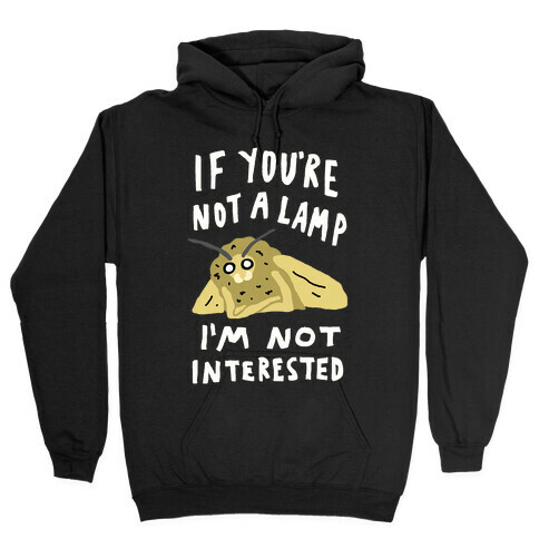 If You're Not A Lamp Im Not Interested Hooded Sweatshirt