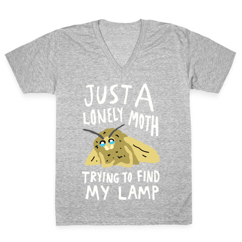 Just A Lonely Moth Trying To Find My Lamp V-Neck Tee Shirt