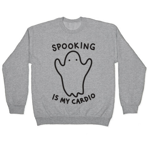 Spooking Is My Cardio Pullover