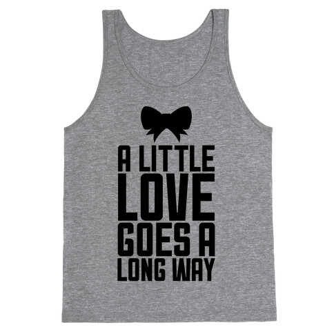 A Little Love Goes A Long Way Tank Top