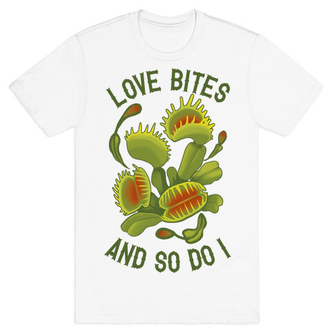 Love Bites, And So Do I T-Shirt
