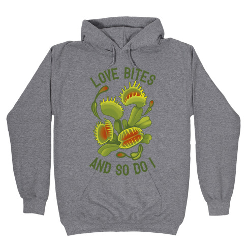 Love Bites, And So Do I Hooded Sweatshirt