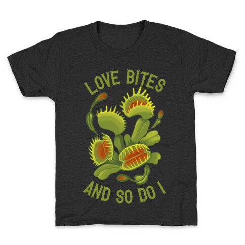 Love Bites, And So Do I Kids T-Shirt