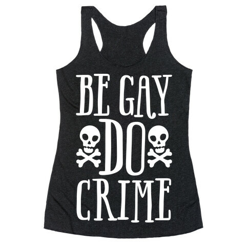 Be Gay Do Crime White Print Racerback Tank Top