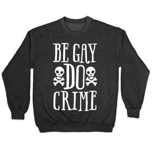 Be Gay Do Crime White Print Pullover