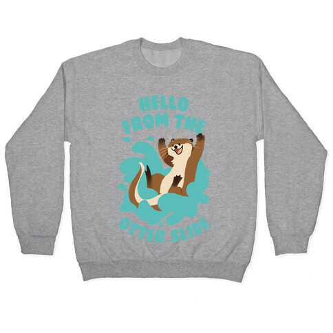 Hello From The Otter Slide Pullover