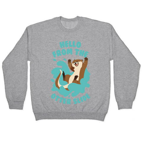 Hello From The Otter Slide Pullover