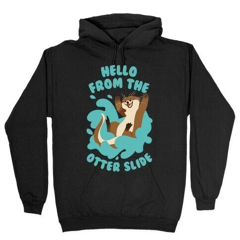 Hello From The Otter Slide Hooded Sweatshirt
