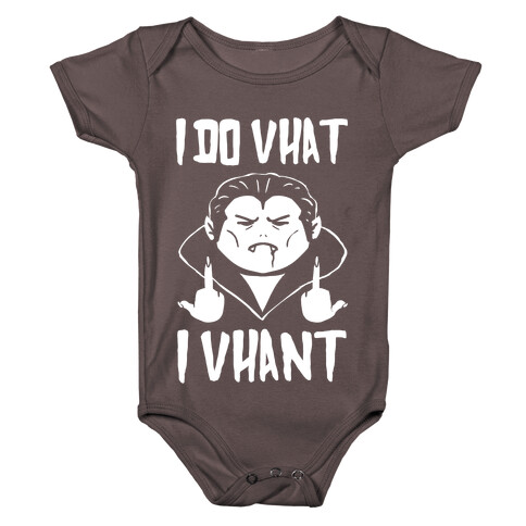 I Do Vhat I Vhant Baby One-Piece