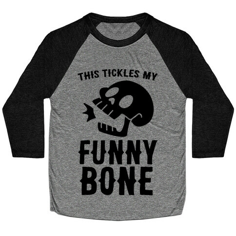 This Tickles My Funny Bone Baseball Tee