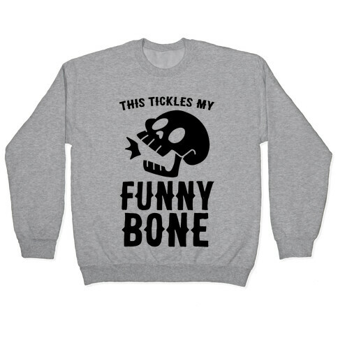 This Tickles My Funny Bone Pullover