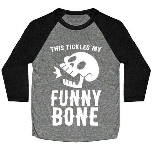 This Tickles My Funny Bone Baseball Tee