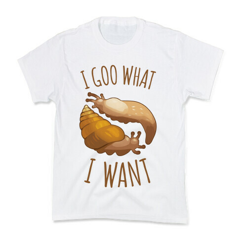 I Goo What I Want Kids T-Shirt