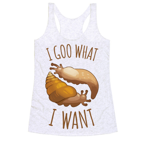 I Goo What I Want Racerback Tank Top