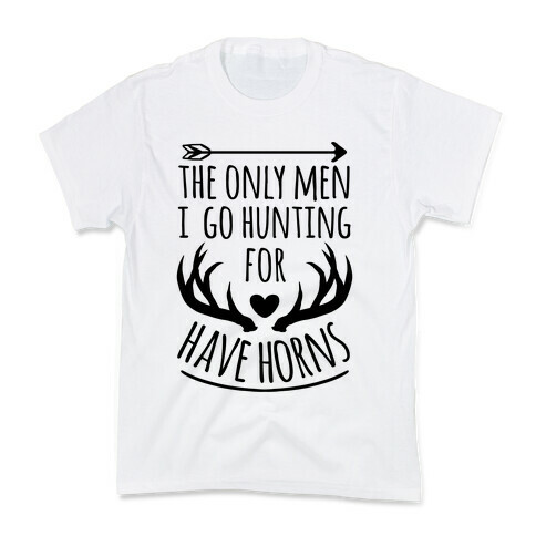 The Only Men I Go Hunting For Have Horns Kids T-Shirt