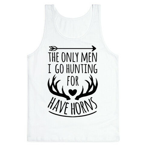 The Only Men I Go Hunting For Have Horns Tank Top