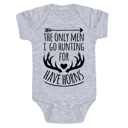 The Only Men I Go Hunting For Have Horns Baby One-Piece